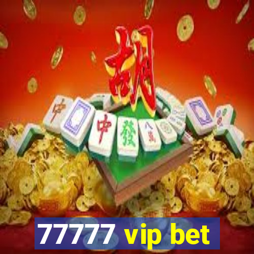 77777 vip bet